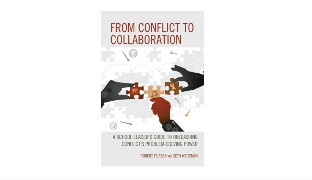AA#4095: Book Studies for Leaders - From Conflict to Collaboration: A School Leader’s Guide to Unleashing Conflict’s Problem-Solving Power, by Robert Feirsen & Seth Weitzman